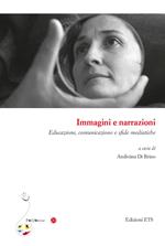 Immagini e narrazioni. Educazione, comunicazione e sfide mediatiche