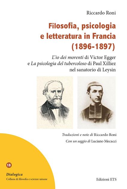 Filosofia, psicologia e letteratura in Francia (1896-1897). «L'io dei morenti» di Victor Egger e «La psicologia del tubercoloso» di Paul Xilliez nel sanatorio di Leysi - Riccardo Roni - copertina