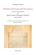 Da Haïti al bel teatro dell'Arno pisano. L’amara vicenda umana di Marie-Louise Christophe Coidavid regina di Haïti. Ediz. italiana e francese