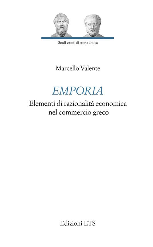 Emporia. Elementi di razionalità economica nel commercio greco - Marcello Valente - copertina