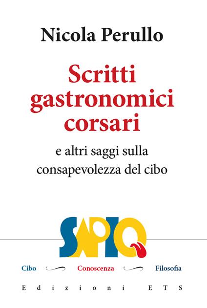 Scritti gastronomici-corsari e altri saggi sulla consapevolezza del cibo - Nicola Perullo - copertina