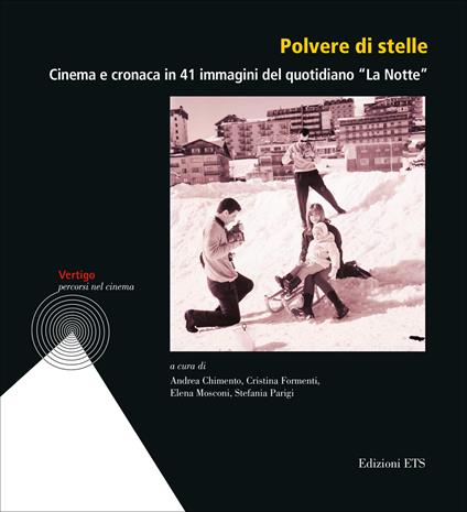 Polvere di stelle. Cinema e cronaca in 41 immagini del quotidiano «La Notte». Ediz. illustrata - copertina