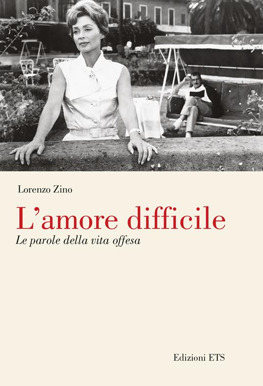 L'amore difficile. Le parole della vita offesa - Lorenzo Zino - copertina