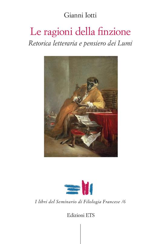 Le ragioni della finzione. Retorica letteraria e pensiero dei Lumi - Gianni Iotti - copertina