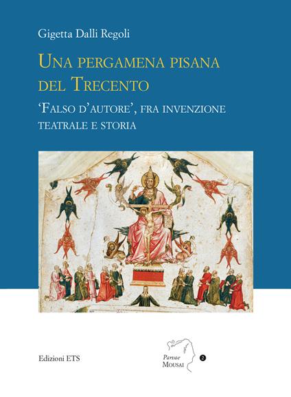 Una pergamena pisana del Trecento. «Falso d'autore», fra invenzione teatrale e storia - Gigetta Dalli Regoli - copertina