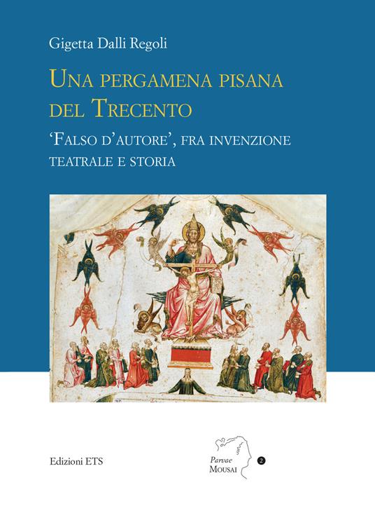 Una pergamena pisana del Trecento. «Falso d'autore», fra invenzione teatrale e storia - Gigetta Dalli Regoli - copertina