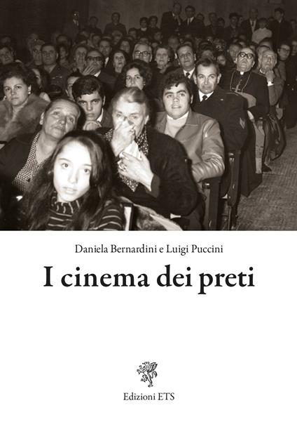 I cinema dei preti. Storia delle sale parrocchiali nella diocesi di Pisa - Daniela Bernardini,Luigi Puccini - copertina