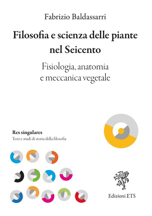 Filosofia e scienza delle piante nel Seicento. Fisiologia, anatomia e meccanica vegetale - Fabrizio Baldassarri - copertina