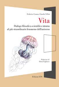 Libro Vita. Dialogo filosofico-scientifico intorno al più straordinario fenomeno dell'universo Federico Cramer Claudio Villiot