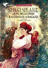 Shakespeare le più belle opere raccontate ai ragazzi - Alberto Cristofori - ebook