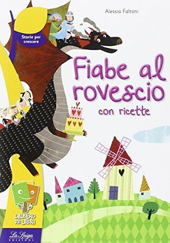  Fiabe al rovescio con ricette -  Alessia Faltoni - copertina