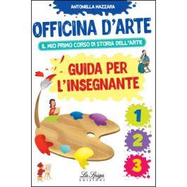 Officina d'arte. Guida per l'insegnante. Con DVD video. Vol. 1-2-3 - Antonella Mazzara - copertina