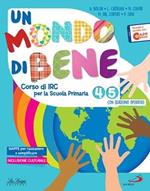 Un mondo di bene. Per la Scuola elementare. Con e-book. Con espansione online. Vol. 4-5