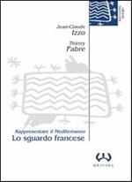 Lo sguardo francese. Rappresentare il Mediterraneo