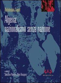 Algeria: nazionalismo senza nazione - Abdelmalek Sayad - copertina