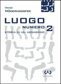 Luogo numero 2. Storia di un assassino - Vinko Möderndorfer - copertina