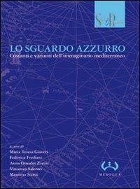Lo sguardo azzurro. Costanti e varianti dell'immaginario mediterraneo. Atti del convegno (Lugano, 23-24 novembre 2006) - copertina