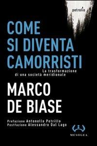 Come si diventa camorristi. La trasformazione della società meridionale - Marco De Biase - copertina