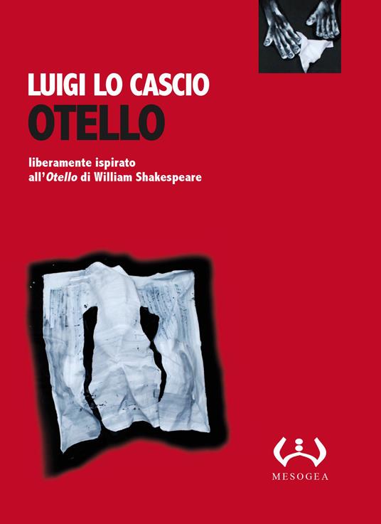 Otello. Liberamente ispirato all'Otello di William Shakespeare. Testo siciliano e italiano. Ediz. integrale - Luigi Lo Cascio - copertina