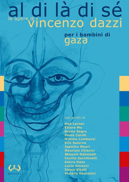 Al di là di sé. Le opere di Vincenzo Dazzi per i bambini di Gaza. Catalogo della mostra (Acquedolci, 7-31 maggio 2017). Ediz. a colori - copertina