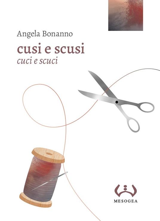 Cusi e scusi. Cuci e scuci - Angela Bonanno - copertina