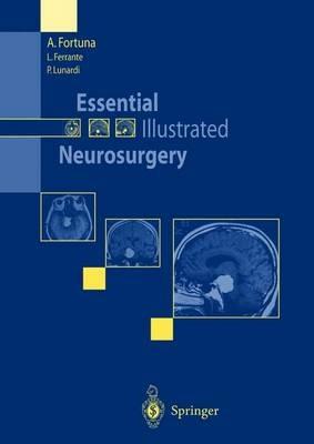 Essential illustrated neurosurgery - Aldo Fortuna,L. Ferrante,P. Lunardi - copertina