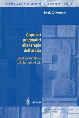 Approcci pragmatici alla terapia dell'afasia. Dai modelli empirici alla tecnica P.A.C.E. - Sergio Carlomagno - copertina