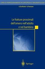 Le fratture prossimali dell'omero nell'adulto e nel bambino. Con CD-ROM