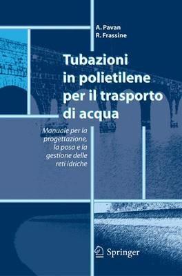 Tubazioni in polietilene per il trasporto di acqua. Manuale per la progettazione, la posa e la gestione sicura delle reti idriche - copertina