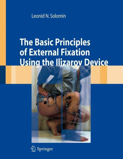 The basic principles of external skeletal fixation using the ilizarov device - Leonid Solomin - copertina