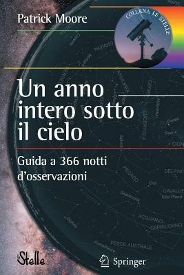 Un anno intero sotto il cielo. Guida a 366 notti d'osservazioni - Patrick Moore - copertina