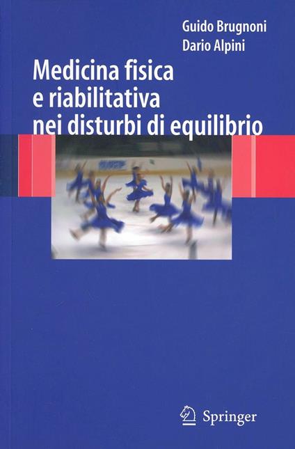 Medicina fisica e riabilitativa nei disturbi di equilibrio - Guido Brugnoni,Dario Alpini - copertina