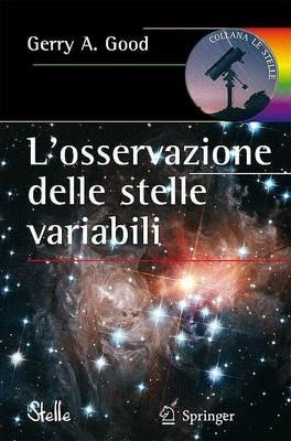 L' osservazione delle stelle variabili. Ediz. illustrata - Gerry A. Good - copertina