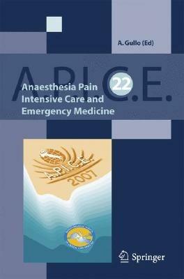 Anaesthsia, pain, intensive care and emergency. Apice: proceedings of the 22nd postgraduate course in critical medicine (Venice, November 9-11, 2007) - copertina