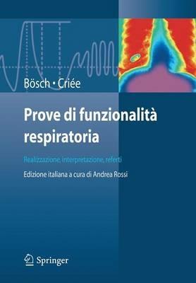 Prove di funzionalità respiratoria. Realizzazione, interpretazione, referti - Dennis Bösch,Carl-Peter Criée - copertina