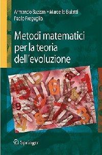 Metodi matematici per la teoria dell'evoluzione - Armando Bazzani,Marcello Buiatti,Paolo Freguglia - copertina