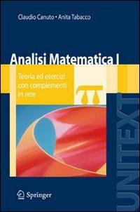 Analisi matematica 1. Teoria ed esercizi con complementi in rete - Claudio Canuto,Anita Tabacco - copertina