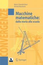 Macchine matematiche. Dalla storia alla scuola