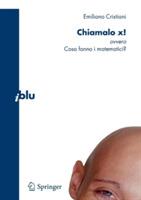 Chiamalo X! ovvero Cosa fanno i matematici? - Emiliano Cristiani - copertina