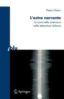 L'astro narrante. La luna nella scienza e nella letteratura italiana