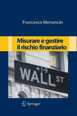 Misurare e gestire il rischio finanziario - Francesco Menoncin - copertina