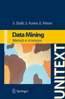 Data mining. Metodi e strategie - Susi Dulli,Sara Furini,Edmondo Peron - copertina