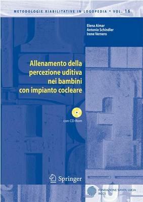 Allenamento della percezione uditiva nei bambini con impianto cocleare. Con CD-ROM - Elena Aimar,Antonio Schindler,Irene Vernero - copertina