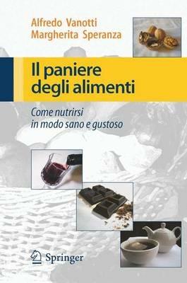 Il paniere degli alimenti. Come nutrirsi in modo sano e gustoso - Alfredo Vanotti,Margherita Speranza - copertina