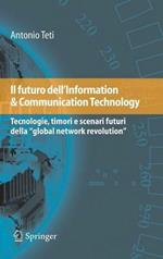 Il futuro dell'information & communication technology. Tecnologie, timori e scenari futuri della «global network revolution»