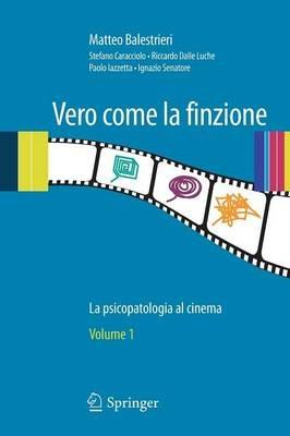 Vero come la finzione. La psicopatologia al cinema. Vol. 1 - Matteo  Balestrieri - Libro - Springer Verlag - | IBS