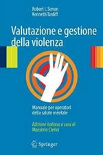 Valutazione e gestione della violenza. Manuale per operatori della salute mentale