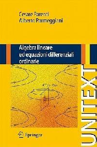 Algebra lineare ed equazioni differenziali ordinarie - Cesare Parenti,Alberto Parmeggiani - copertina