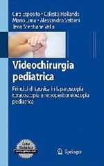 Videochirurgia pediatrica. Principi di tecnica in laparoscopia, toracoscopia e retroperitoneoscopia pediatrica. Con DVD