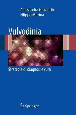 Vulvodinia. Strategie di diagnosi e cura - Alessandra Graziottin,Filippo Murina - copertina